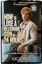 How to Lose a Billionaire’s Son in 24 Hours: An MM Billionaire Romance with One Reckless Bet (The Ci