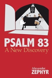 Psalm 83: a New Discovery Alexander Zephyr