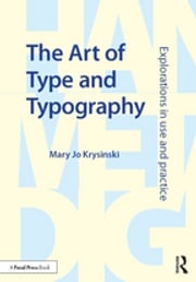 The Art of Type and Typography Mary Jo Krysinski