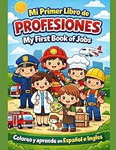 My first book of jobs Mi primer libro de profesiones: colorea y aprende español e ingles de 2 a 6 añ