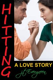 Hitting: A Love Story J.T. Evergreen