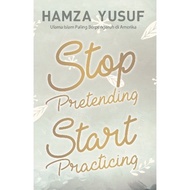 [Mizan] Stop Pretending Start Practicing - Hamza Yusuf