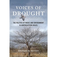 Voices of Drought: The Politics of Music and Environment in Northeastern [Paperback]