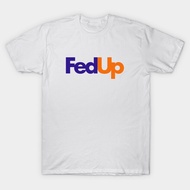 Vintage FedEX Parody FedUP 01 T-Shirt Authentic Cotton 1 Soft Fabric Comfortable To Wear Sexy Thick