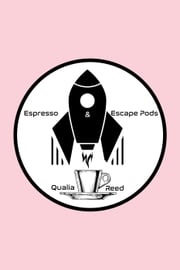 Espresso and Escape Pods Qualia Reed