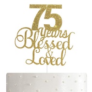 75 Years Blessed & Loved Cake Topper 75th Birthday/Anniversary Cake Topper with Gold Glitter[Pre-Ord