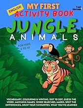 My First Activity Book in English: Jungle Animals – Fun Vocabulary Games, Dot-to-Dots, Spelling, Col