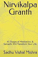 Nirvikalpa Granth: 45 Stages of Meditation, & Samadhi (Will Transform Your Life)