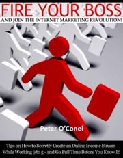 Fire Your Boss And Join The Internet Marketing Revolution Max Editorial