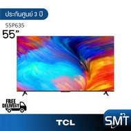 TCL รุ่น 55P635 (55") UHD LED Android TV 4K | 55P635 | P635 | รุ่นปี 2022