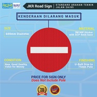 1. JKR ROAD SIGN / STANDARD ARAHAN TEKNIK JALAN 2A/85 / KENDERAAN DILARANG MASUK / 3M HIP STICKER / 