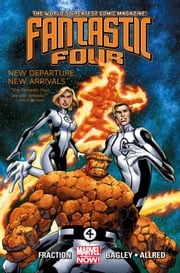 Fantastic Four Vol. 1: New Departure, New Arrivals Matt Fraction