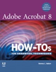 Adobe Acrobat 8 How-Tos Donna L. Baker