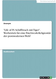 Life of Pi: Schiffbruch mit Tiger. Werbetrick für eine Patchwork-Religiosität der postmodernen Welt?