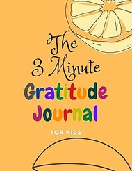 The 3 Minute Gratitude Journal for Kids: 8.5 x 11 in (21.59 x 27.94 cm) 110 pages, A Journal to Teac