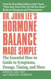 Dr. John Lee's Hormone Balance Made Simple John R. Lee, MD