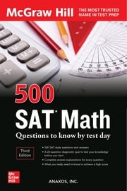 500 SAT Math Questions to Know by Test Day, Third Edition Anaxos Inc.