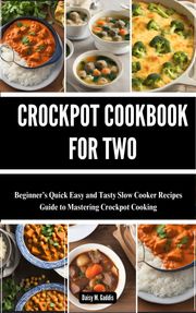 CROCKPOT COOKBOOK FOR TWO Daisy M. Gaddis