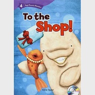 Top Phonics Readers 4: To the Shop! with Audio CD/1片 作者：Anne Taylor