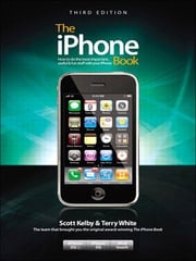 The iPhone Book, Third Edition (Covers iPhone 3GS, iPhone 3G, and iPod Touch) Scott Kelby