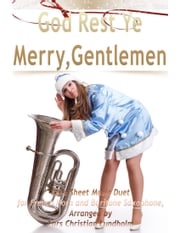 God Rest Ye Merry, Gentlemen Pure Sheet Music Duet for French Horn and Baritone Saxophone, Arranged by Lars Christian Lundholm Lars Christian Lundholm