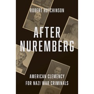 [100% Original Books] - After Nuremberg : American Clemency for Nazi Wa by Robert Hutchinson (US edi
