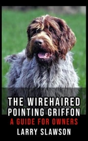 The Wirehaired Pointing Griffon Larry Slawson