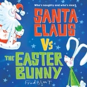 Santa Claus vs. the Easter Bunny Fred Blunt