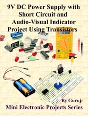 9V DC Power Supply with Short Circuit and Audio-Visual Indicator Project Using Transistors GURUJI