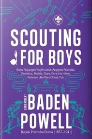 SCOUTING FOR BOYS Buku Pegangan Wajib untuk Anggota Pramuka