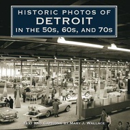 [100% Original Books] - Historic Photos of Detroit in the 50s, 60s, and 7 by Mary J. Wallace (US edi