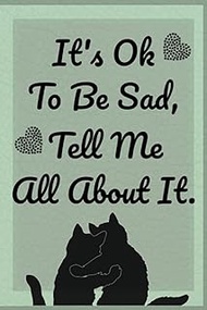 "It's Ok To Be Sad, Tell Me All About It" Cat Inspired Journal - A Heartfelt Companion for Your Emot
