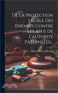 36771.De La Protection Légale Des Enfants Contre Les Abus De L'autorité Paternelle...