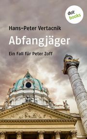 Abfangjäger: Ein Fall für Peter Zoff - Band 1 Hans-Peter Vertacnik