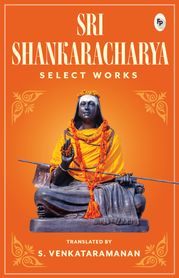 Select Works of Sri Sankaracharya S Venkataramanan