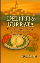 DELITTI & BURRATA: Un cozy mystery tra caseifici e segreti industriali (Italian Edition)