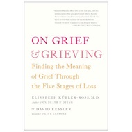 On Grief and Grieving: Finding the Meaning of Grief Through the Five Stages of Loss