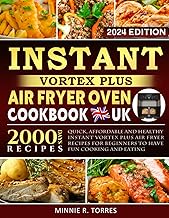Instant Vortex Plus Air Fryer Oven Cookbook UK 2024: 2000 Days Quick, Affordable and Healthy Instant Vortex Plus Air Fryer Recipes for Beginners to Have Fun Cooking and Eating