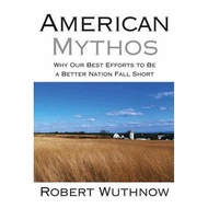 American Mythos by Robert Wuthnow