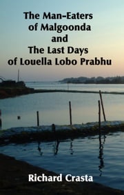 The Man-eaters of Malgoonda and the Last Days of Louella Lobo Prabhu Richard Crasta