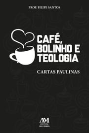 Café, bolinho e teologia Filipe Santos