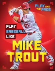 Play Baseball Like Mike Trout JJ Bryant