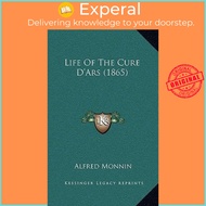 Life Of The Cure D'Ars (1865) by Alfred Monnin (US edition, paperback)
