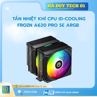 ID-COOLING FROZN A620 PRO SE ARGB CPU Air Cooler - Genuine Commitment - 24T Warranty - Ha Duy Tec