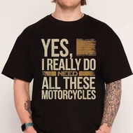 Men's Graphic T-Shirt-Funny Text For Bikers: Yes I Really Need All This Motorcycle.