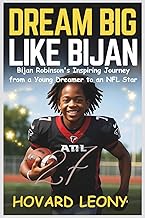 DREAM BIG LIKE BIJAN: Bijan Robinson 's Inspiring Journey from a Young Dreamer to an NFL Star-A Kids