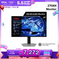 TCL QD-MiniLED Gaming Monitor 27 นิ้ว รุ่น 27G64 QHD 180 Hz /HDR 600 nits /1 ms(GTG) Fast response /