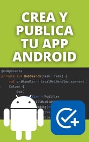 Crea y Publica tu App Android: Aprende a programar y crea tu app con Kotlin + Jetpack Compose Angel Gabaldon