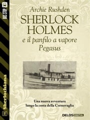 Sherlock Holmes e il panfilo a vapore Pegasus Archie Rushden