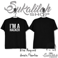 Kaos pria baju t-shirt unisex i'm a hacker